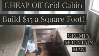 CHEAP Off Grid Cabin Build $15 a Square Foot !!!