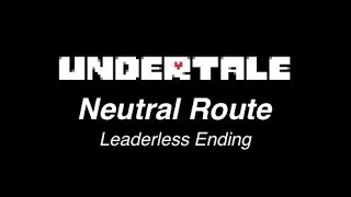 Undertale: Neutral Route - Longplay 100% (Leaderless Ending)