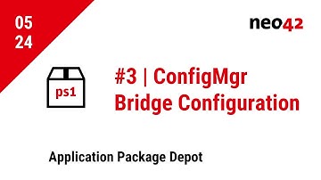 #3 ConfigMgr Bridge Configuration | neo42 Application Package Depot