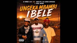I Dj Wonga 4,48 Feat Atho cpt X Dj lovers uyayisusa & Vocal Mpura UNGEKA bambi ibele 