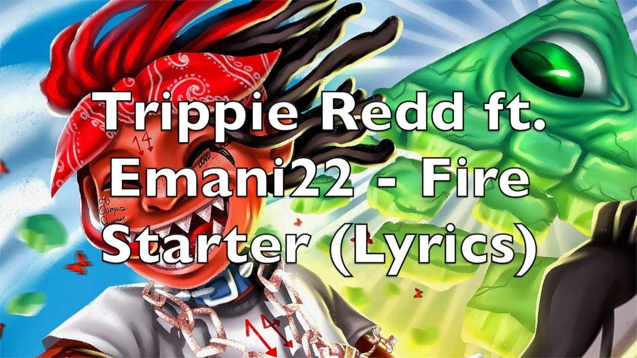 Trippie Redd ft. Emani22 Fire Starter (Lyrics) [Explicit] YouTube