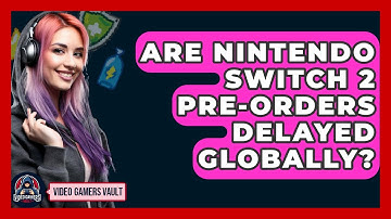 Are Nintendo Switch 2 Pre-Orders Delayed Globally? | Video Gamers Vault News