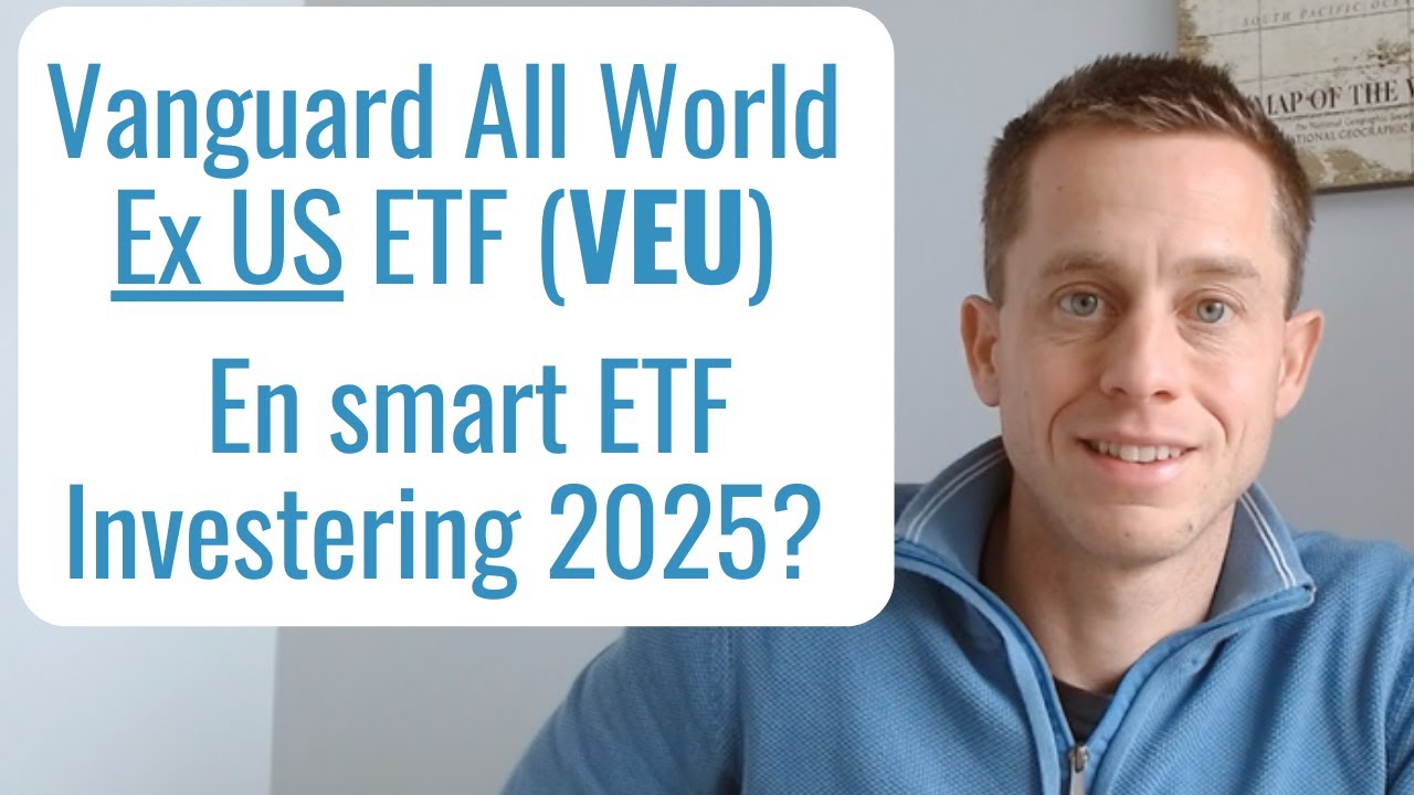 Vanguard All World Ex US ETF (VEU) - En smart ETF Investering 2025? | VEU ETF Analys