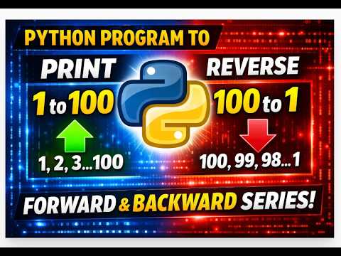 How to Print Numbers 1–100 and 100–1 in Python (Step-by-Step)