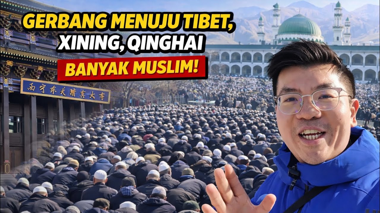 Komunitas Muslim China di Gerbang Menuju TIBET, Explore Kota Xining Provinsi Qinghai