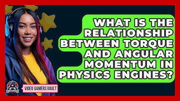 What Is The Relationship Between Torque And Angular Momentum In Physics Engines?