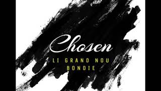 Video thumbnail of "Li Grand Nou Bondie - Chosen"