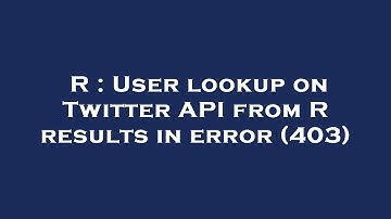 R : User lookup on Twitter API from R results in error (403)
