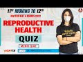 Reproductive Health QUIZ | Aim for NEET and Boards 2022 | NEET 2022 | Vani Mam | Vedantu Biotonic