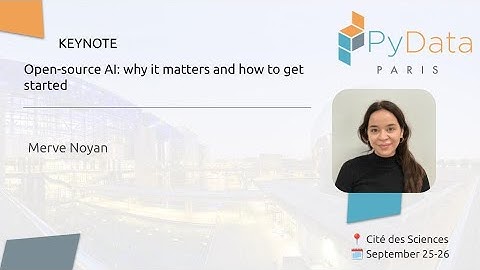 KEYNOTE: Merve Noyan - Open-source AI: why it matters and how to get started | PyData Paris 2024