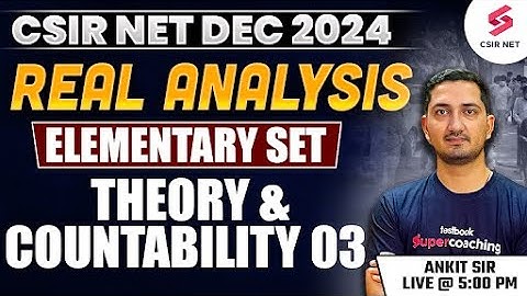 CSIR NET DEC 2024 | Mathematical Science | Elementary Set Theory and Countability Part 03| Ankit Sir