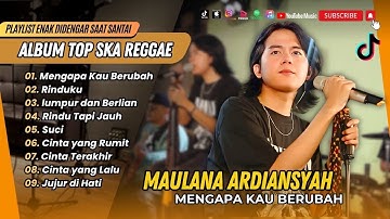Maulana Ardiansyah - 7 SAMUDERA | MENGAPA KAU BERUBAH | SUCI | COVER SKA REGGAE TERPOPULER 2025