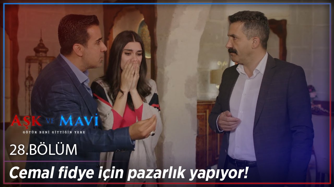 Aşk ve Mavi 28.Bölüm - Cemal fidye için pazarlık yapıyor
