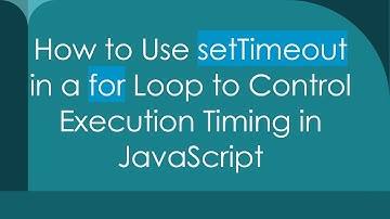 How to Use setTimeout in a for Loop to Control Execution Timing in JavaScript