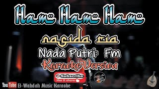 HAM HAM HAM KARAOKE - NASIDA RIA | NADA PUTRI (FM) | [Video Lirik]