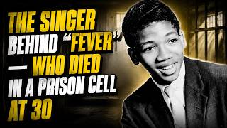 THE SINGER BEHIND "FEVER" — WHO DIED IN A PRISON CELL AT 30