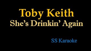 Toby Keith - She's Drinkin' Again (Karaoke Version)