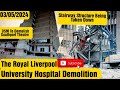 The royal hospital demolition update  liverpool  03052024