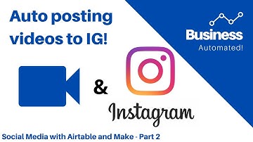 How to post Instagram videos automatically  - a social media calendar in Airtable and Make - Part 2