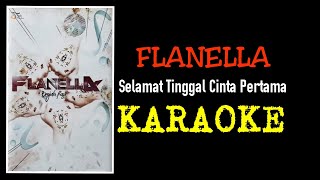 Flanella - Selamat tinggal cinta pertama (karaoke)