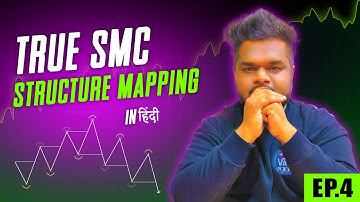 True SMC Structure Mapping in Hindi | BOS, CHoCH, IDM | Ep.4