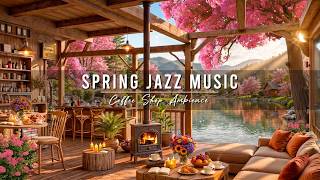 Smooth Spring Jazz  At Cozy Coffee Shop Ambience  Happy Morning With Relaxing Piano Jazz 