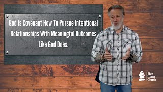 God Is Covenant How To Pursue Intentional Relationships With Meaningful Outcomes Like God Does