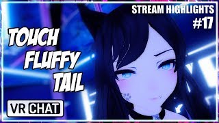 [ VR Chat ] Touch Fluffy Tail! (Stream Highlights #17)