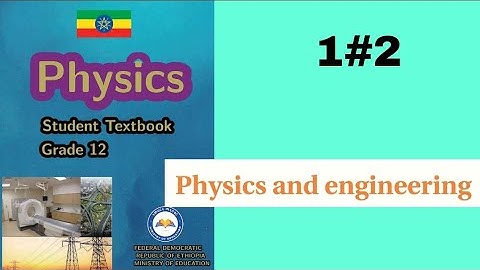 Ethiopian Grade 12 Physics 1#2 Physics and Engineering