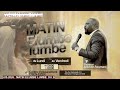 MATIN ELUMBE LUMBE THEME LA FOI QUI DEPLACE DE MONTAGNE DU 26 05 2026 