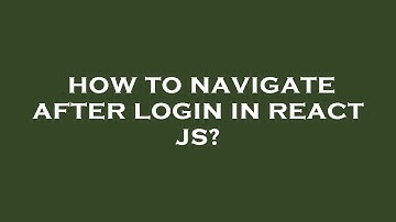 How to navigate after login in react js?