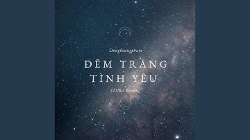 Đêm Trăng Tình Yêu (TUKI Remix)