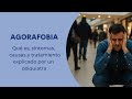 Agorafobia: síntomas, causas y tratamiento explicado por un psiquiatra
