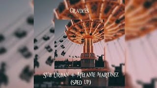 Cradles by Sub Urban (Melanie Martinez and Sub Urban) ♡SPED UP♡