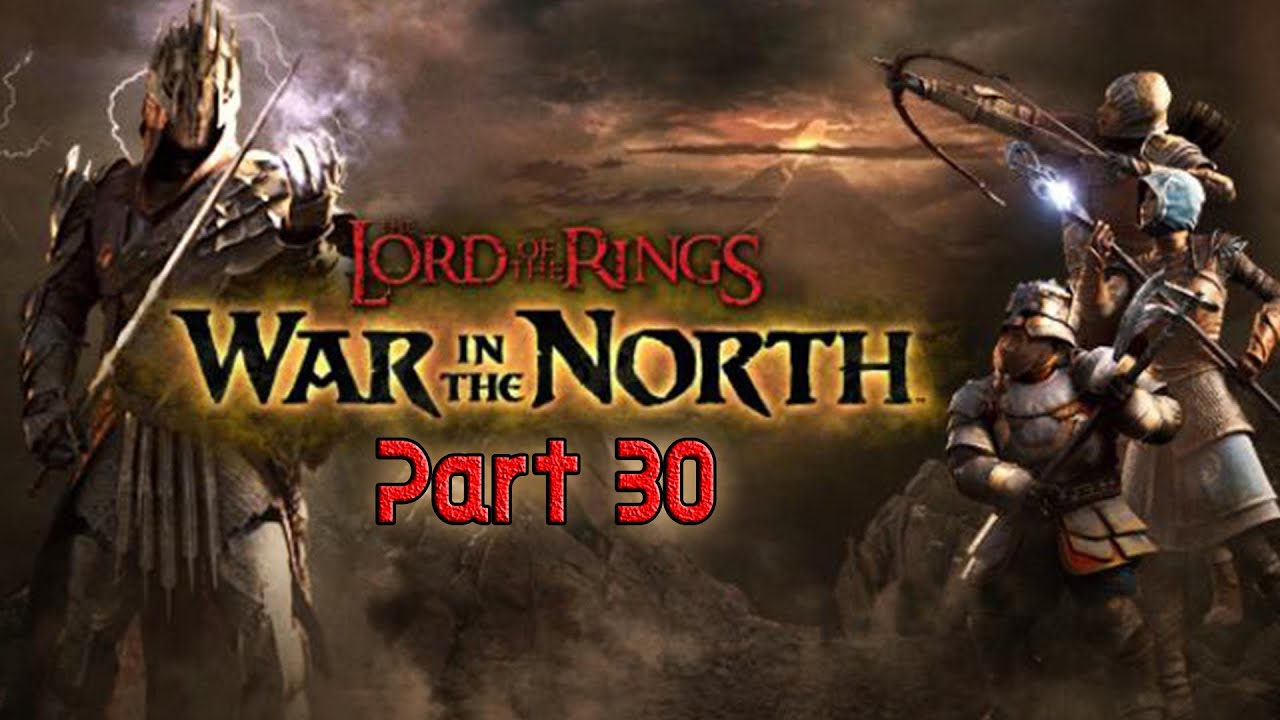 Walkthrough - Lord of the Ring: War in the North #PART30 [Let'sPlay] No