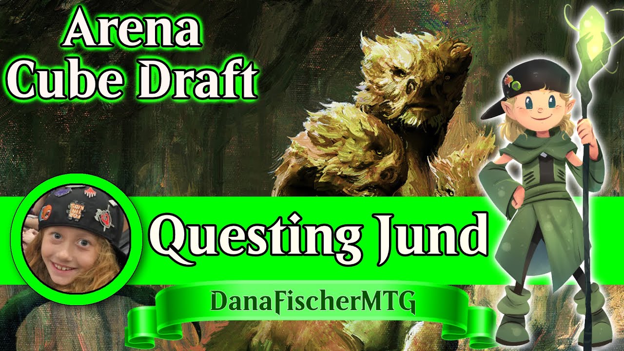 MTG Arena Cube Draft - Questing Jund | Dana Fischer | DanaFischerMTG