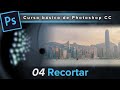 04. La herramienta recortar (Curso básico de Photoshop CC)