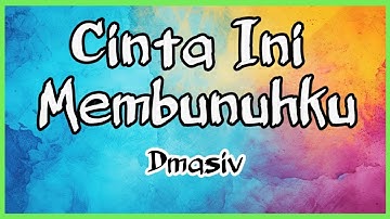 Dmasiv - Cinta Ini Membunuhku Lyrics | 1 Hour Music