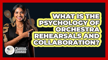 What Is The Psychology Of Orchestra Rehearsals And Collaboration? - Classical Serenade