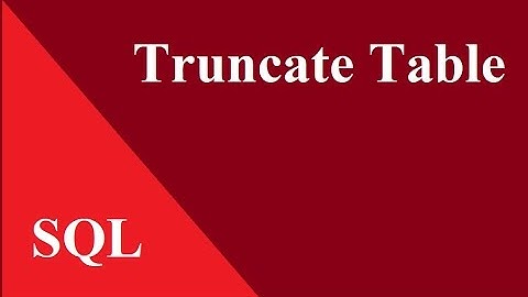 How to Truncate Table