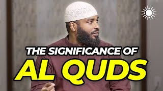 The SIGNIFICANCE of Al Quds