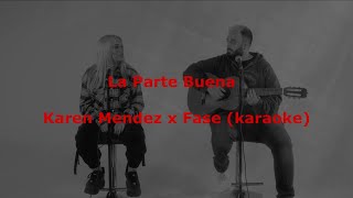 La Parte Buena - Karen Méndez x Fase (karaoke)