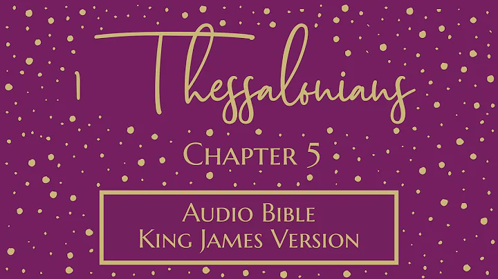 1 Thessalonians 5 - Audio Bible - King James Version - 1 Thessalonians Chapter 5