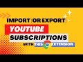 Subscriptions Importer For Youtube chrome extension