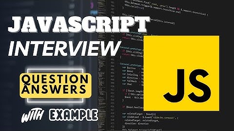 Top 40 javascript interview questions and answers | JavaScript interview preparation