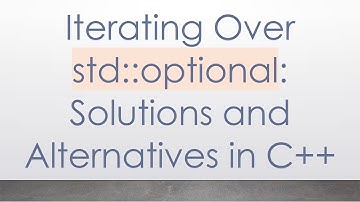 Iterating Over std::optional: Solutions and Alternatives in C+ +