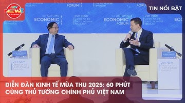 DIỄN ĐÀN KINH TẾ MÙA THU 2025: 60 PHÚT CÙNG THỦ TƯỚNG CHÍNH PHỦ VIỆT NAM