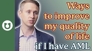 What are some ways I can improve my quality of life if I have AML? #AML