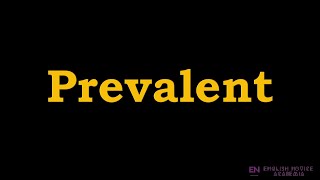 Prevalent - Meaning, Pronunciation, Examples | How to pronounce Prevalent in American English