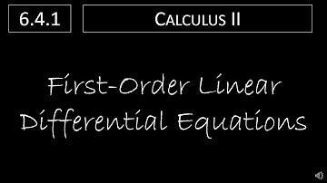Calculus II - 6.4.1 First Order Linear Differential Equations